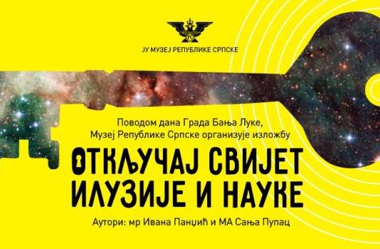 Muzej RS: Otvaranje izložbe „Otključaj svijet iluzije i nauke“ 20. aprila